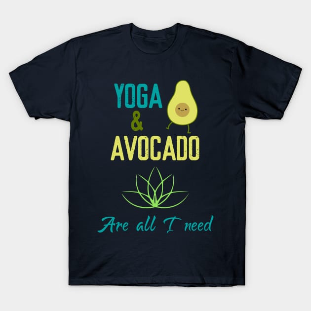 Yoga & Avocado are all I need T-Shirt by Elitawesome